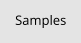 Samples